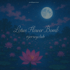 lotus flower bomb #jerseyclub