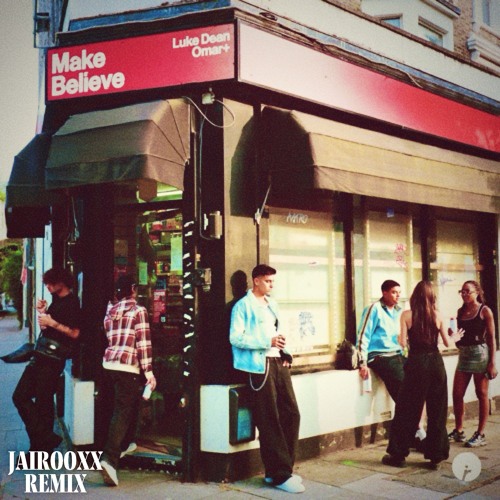Luke Dean, Omar+ - Make Believe  (Jairooxx Remix)FREE DOWNLOAD