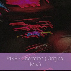 PIKE - Liberation (Original Mix)