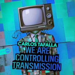 Carlos Tafalla - We Are Controlling Transmission