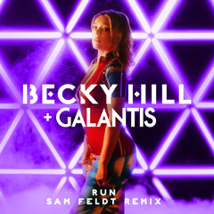 Becky Hill, Galantis, Sam Feldt - Run (Sam Feldt Remix)