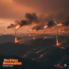 Reckless Renewables