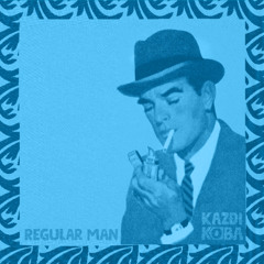 KAZDI KOBA - REGULAR MAN (Kactus Korai 2025)