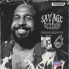 DJ TINTEL MIX SET - SAVAGE SESSION #2