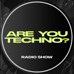 ARE YOU TECHNO? Radio Show