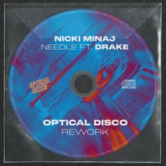 Nicki Minaj - Needle ft. Drake (Optical Disco Rework) [FREE DOWNLOAD]
