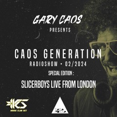 CAOS GENERATION 02 2024 _ SLICERBOYS LIVE London