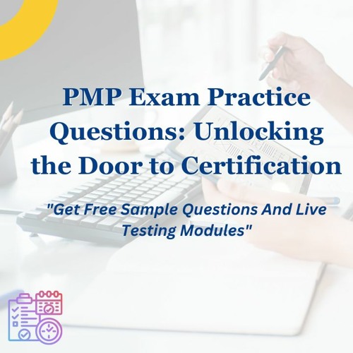 PMP Exam Practice Questions: Unlocking the Door to Certification