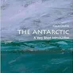 [Access] EBOOK 📗 The Antarctic: A Very Short Introduction (Very Short Introductions)