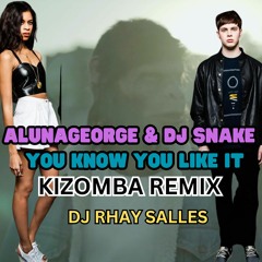 Dj Snake & AlunaGeorge - You Know You Like it Kizomba Remix DJ Rhay Salles