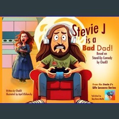 Read PDF 📖 Stevie J is a Bad Dad (Stevie J's Life Lessons) Read Book