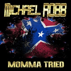Momma Tried - Michael ROBB.mp3
