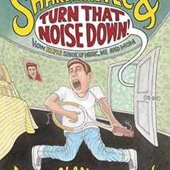 [DOWNLOAD] KINDLE 📑 Shake, Rattle & Turn That Noise Down!: How Elvis Shook Up Music,