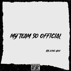 RTE KING WOO My Team So Official Prod By DjBobbyWho11