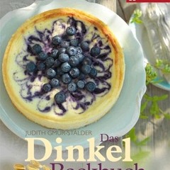 read Das Dinkel-Backbuch: Die besten Rezepte – süß & pikant