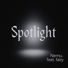 Spotlight feat.fairy