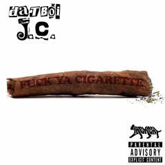 Fuck Ya Cigarette