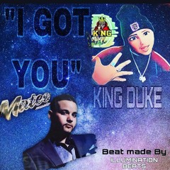 "I GOT YOU'' KING DUKE Ft. MATEO