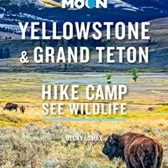 [View] [KINDLE PDF EBOOK EPUB] Moon Yellowstone & Grand Teton: Hike, Camp, See Wildli