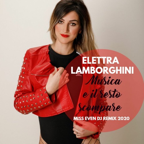 Elettra Lamborghini - Musica (E il resto scompare) (Miss Even Dj Remix 2020)