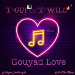 T-Gui Ft T-Will - Gouyad Love (2020)