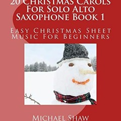 VIEW [PDF EBOOK EPUB KINDLE] 20 Christmas Carols For Solo Alto Saxophone Book 1: Easy