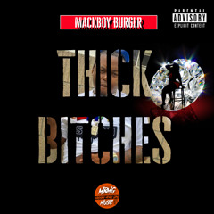 Mackboy Burger- Thick Bitches (prod. by Dj Tray)