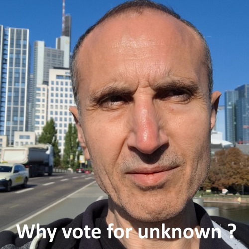 Why vote for unknown - If democracy will be taken away, we will never get it back.