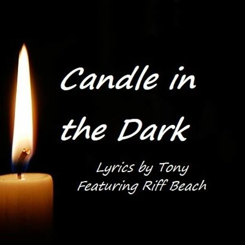 Stream Candle In The Dark Lyrics by Tony Featuring Riff Beach