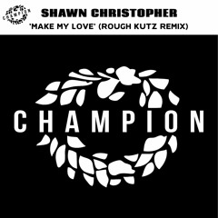 Shawn Christopher - Make My love (Rough Kutz 2022 Radio Mix)* CLICK BUY NOW FOR EXT CLUB MIX *