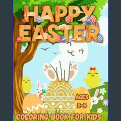 Read PDF 📕 Happy Easter Coloring Book For Kids Ages 2-5: 50+ Cute, Fun and Easy pages to color, wi