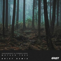 Sakuraburst & Former Hero - Mother Tree (Brist Remix)