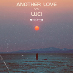 Another Love X Luci - Tom Odell X Arodes & Martim Rola (MESTER Edit)