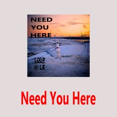 Need You Here