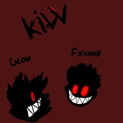 KILL!] Glow X FXVOUR
