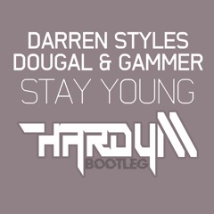 Dougal, Gammer, Styles - Stay Young (Hardy M Bootleg)[FREE DOWNLOAD]