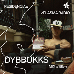 165 📡 DYBBUKKS 🇨🇴 (Plasma Radio)