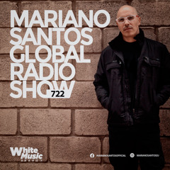 MARIANO SANTOS GLOBAL RADIO SHOW #722