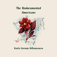 [FREE] KINDLE 📪 The Undocumented Americans by  Karla Cornejo Villavicencio,Karla Cor
