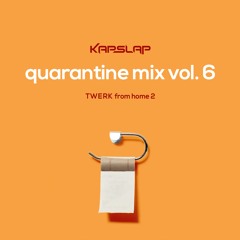 Quarantine Mix Vol. 6 - TWERK From Home 2