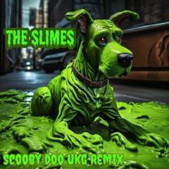 The Slimes - Scooby Doo UKG Remix