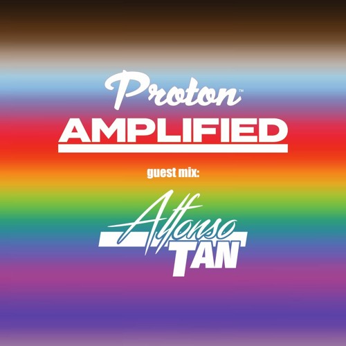 Proton Radio - Amplified Guest Mix: Alfonso Tan