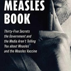 Pdf Book Measles Book: Thirty-Five Secrets the Government and the Media Aren't Telling You about