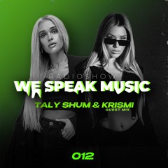Taly Shum We Speak Music Radio Show 012 KRISMI Guest Mix