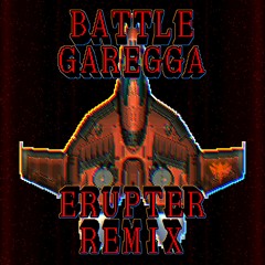 Battle Garegga ERUPTER 2022 Remix