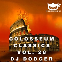 The Colosseum Classics Vol. 28 By Dj Dodger (with Free DL & Tracklist in Description)