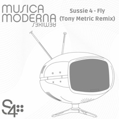 Sussie 4 - Fly (Tony Metric Remix)