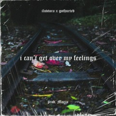 i can't get over my feelings w/ gothurted (prod. Morin)