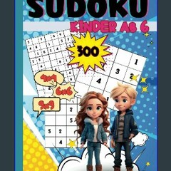 [Ebook] 📕 Sudoku Kinder ab 6: 300x Rätselspaß mit 4x4, 6x6 und 9x9 Sudoku Rätsel. Band 2. Sehr lei
