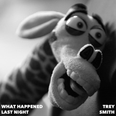 Trey Smith - What Happened Last Night
